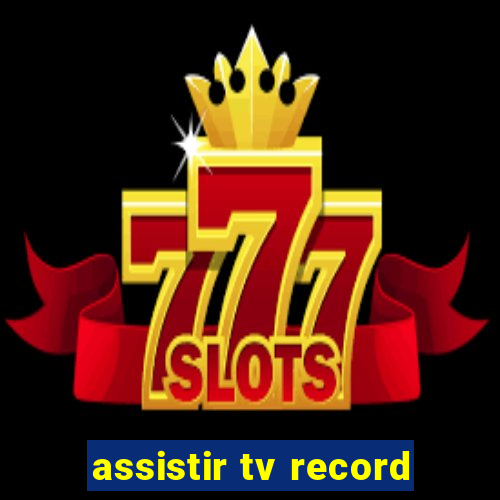 assistir tv record